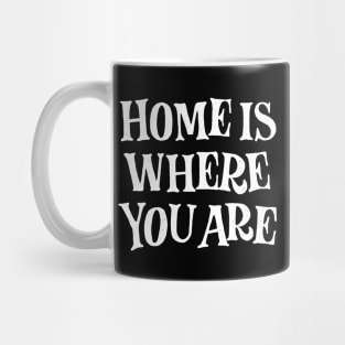 Home is where you are! (white) Mug